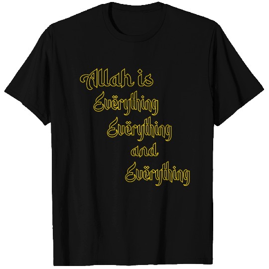 Allah is Everything ! - Black and Gold Design T Shirts