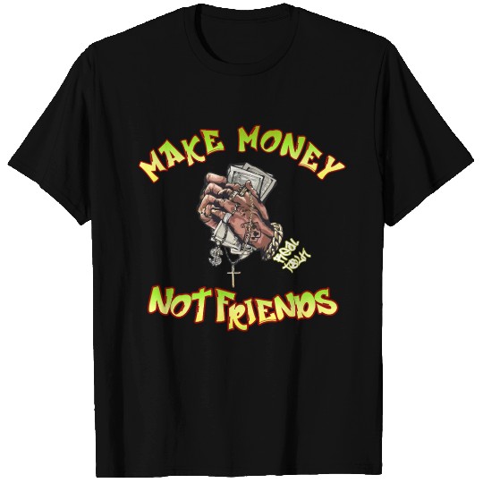 MAKE MONEY NOT FRIENDS SBMG RISE & GRIND T Shirts