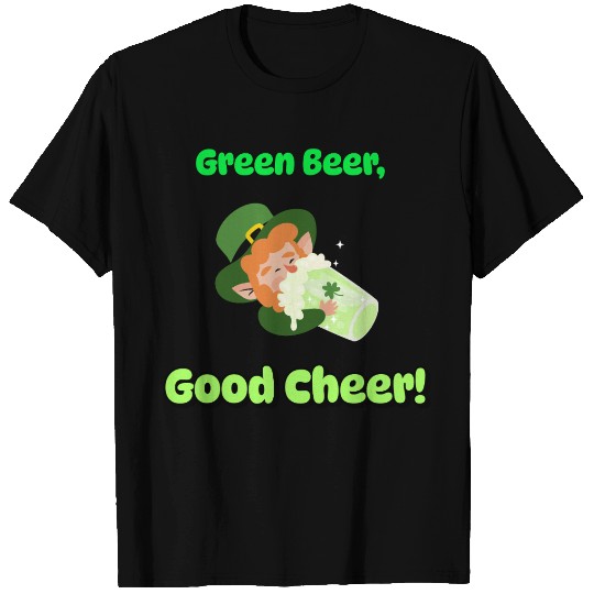Green Beer Good Cheer T Shirts