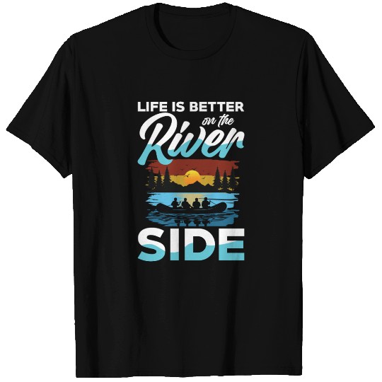 Life Is Better On The River Side Rafting Adventure T Shirts