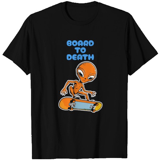 Board to Death T Shirts