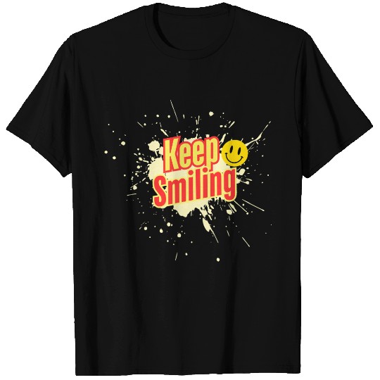 Keep SmilingT -T Shirts hope and life