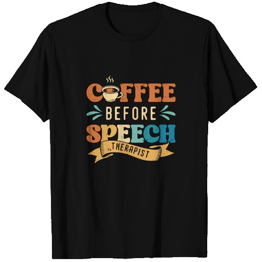 Speech Therapy Coffee Physiotherapist Coffee Lover T Shirts