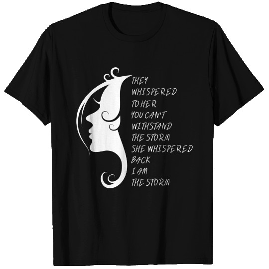 I Am The Storm They Whispered To Her Stronger T Shirts