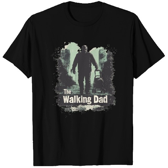 THE WALKING DAD IS REAL T Shirts