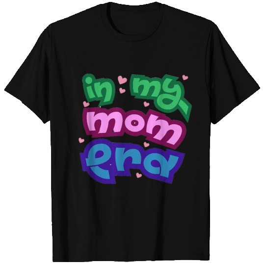In my mom era T Shirts