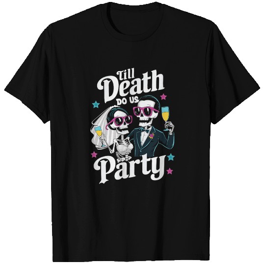 Funny Skeleton Bride and Groom Till Death Do Party T Shirts