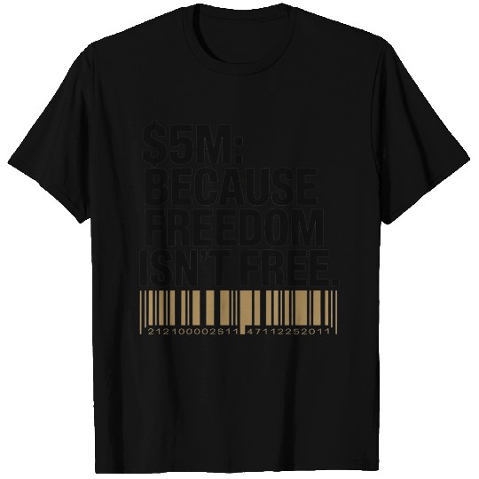 Freedom: Now Available for $5M T Shirts