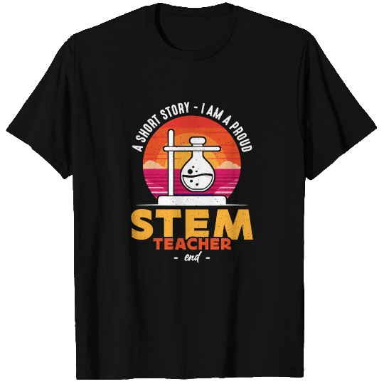 STEM Teacher A Short Story I Am A Science Teacher T Shirts