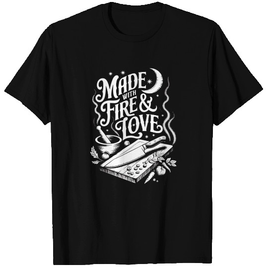 Made with Fire and Love Cooking T Shirts