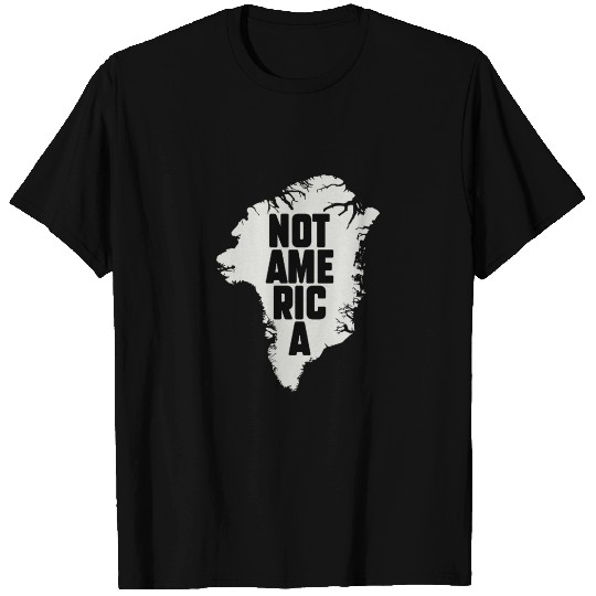 Anti-Trump Protest – Greenland "NOT AMERICA" Polit T Shirts
