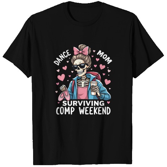 Dance Mom Surviving Comp Weekend T Shirts