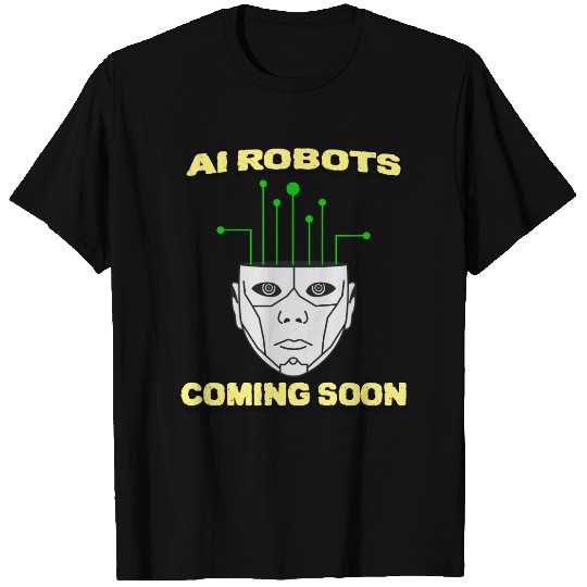 AI Robots Coming Soon T Shirts
