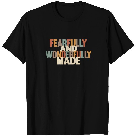 Fearfully and Wonderfully Made T Shirts
