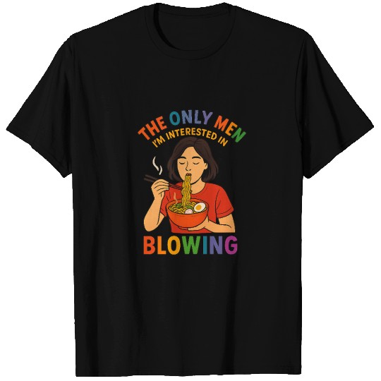 LGBTQ Pride Funny Ramen The Only Men I'm T Shirts