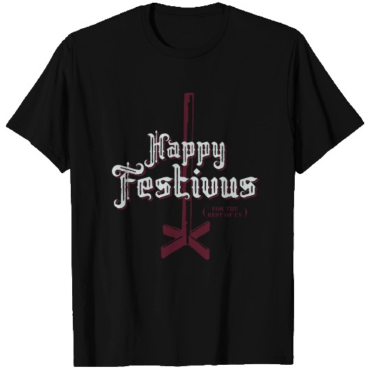 Happy Festivus For The Rest of Us T Shirts