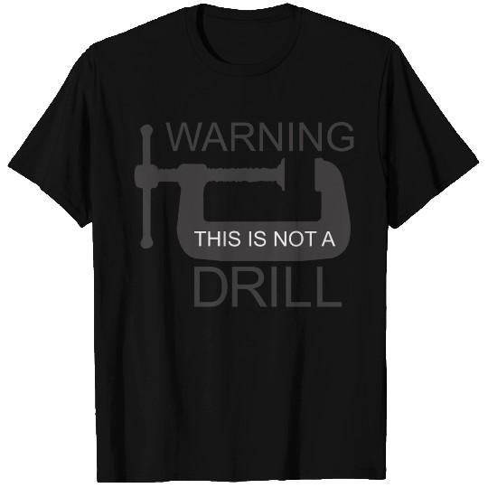 This is Not a Drill T Shirts