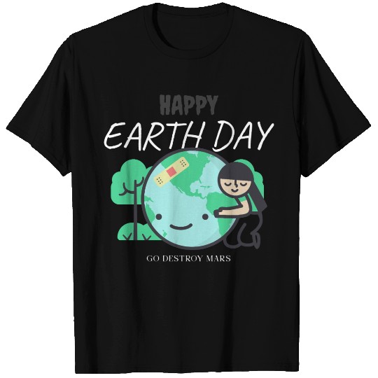 Funny Earth Day T Shirts – Go Destroy Mars Quote