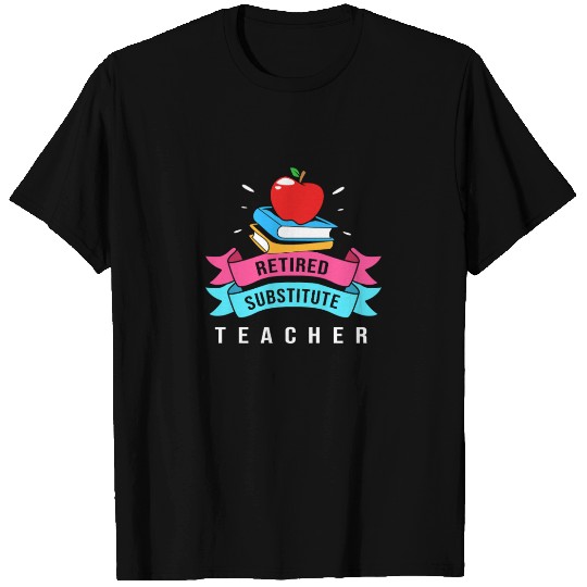 Retired Substitute Teacher Appreciation T Shirts