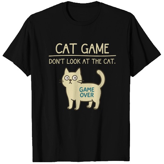 CAT GAME, Dont Look at The Cat, Game Over funny T Shirts