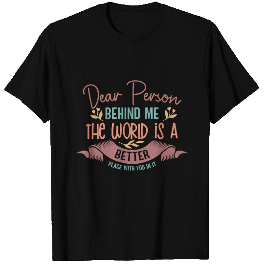 To The Person Behind Me – You Matter T Shirts