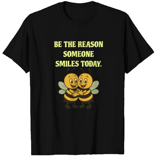 Bee The Reason T Shirts