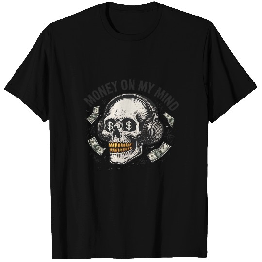 Money on My Mind T Shirts