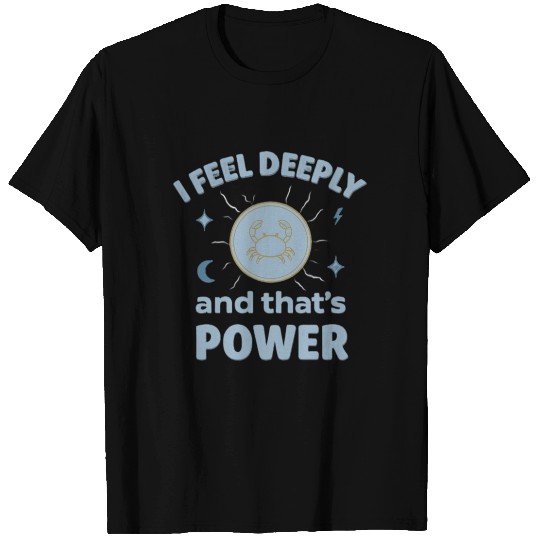 I Feel and that's power (Cancer sign) T Shirts