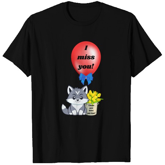 I Miss You T Shirts