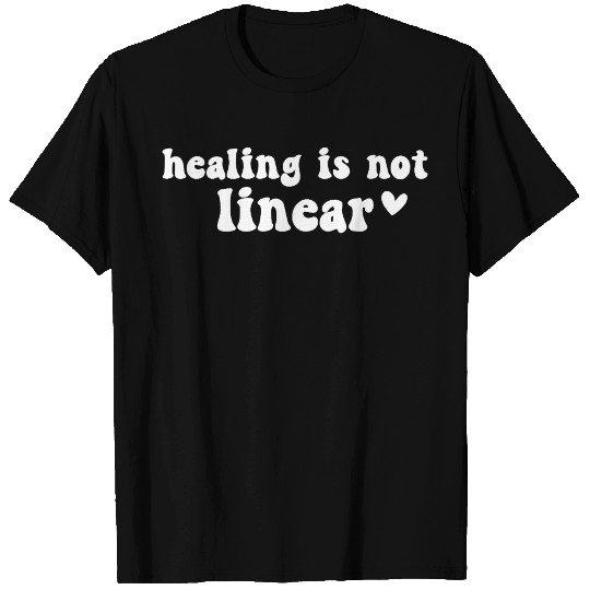 Healing Is Not Linear Positive Message T Shirts