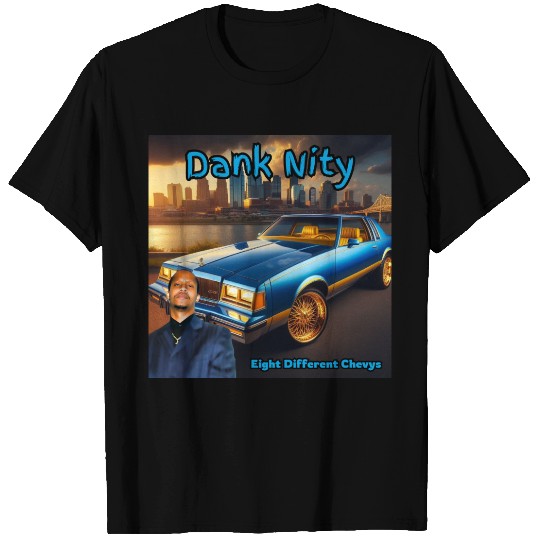 Dank Nity - Eight Different Chevys T Shirts
