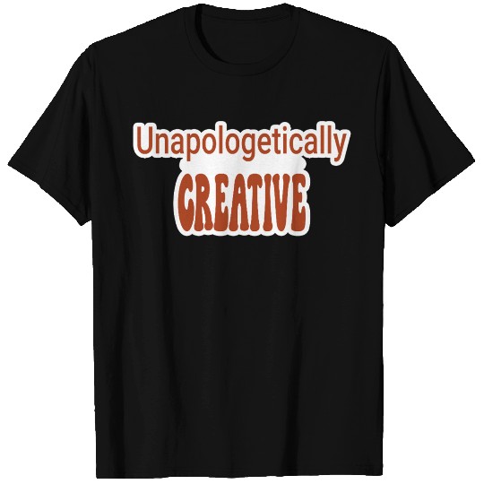Unapologetically Creative Artist T Shirts