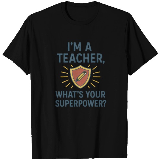 Teacher Superpower – Proud Educator Quote T Shirts