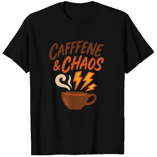 Caffeine & Chaos – Coffee Lovers Unite T Shirts