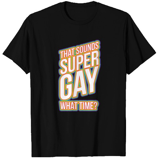 Fun Bisexual Pride Stuff - Sounds Gay WhaTime? T Shirts