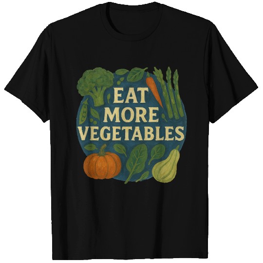 Eat more Vegetables T Shirts