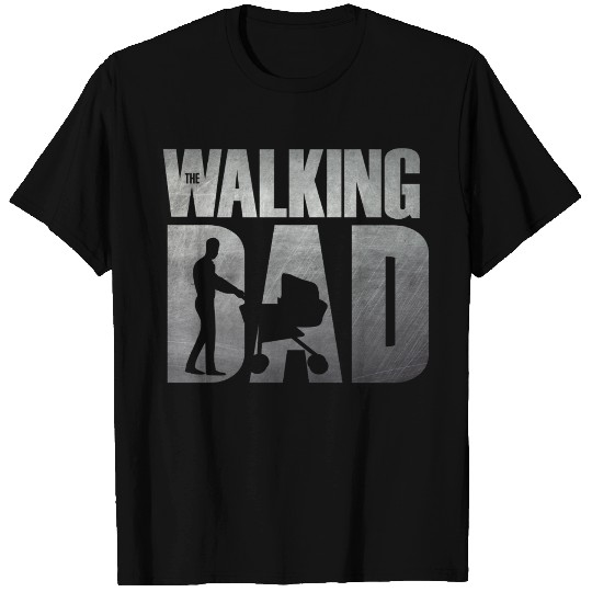 The Walking Dad – Funny Gift for Hardwork Dads T Shirts