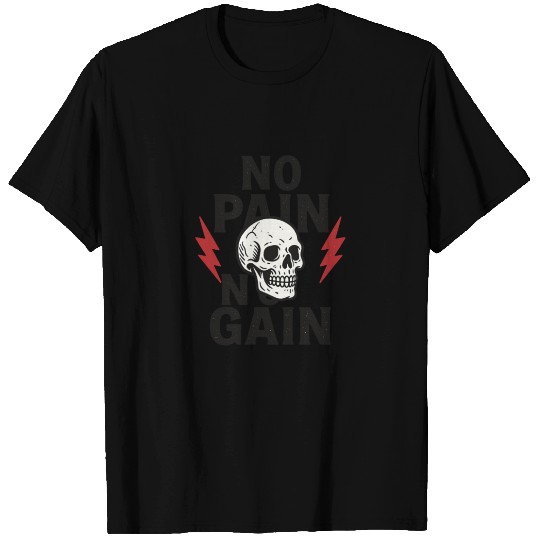 No Pain No Gain T Shirts