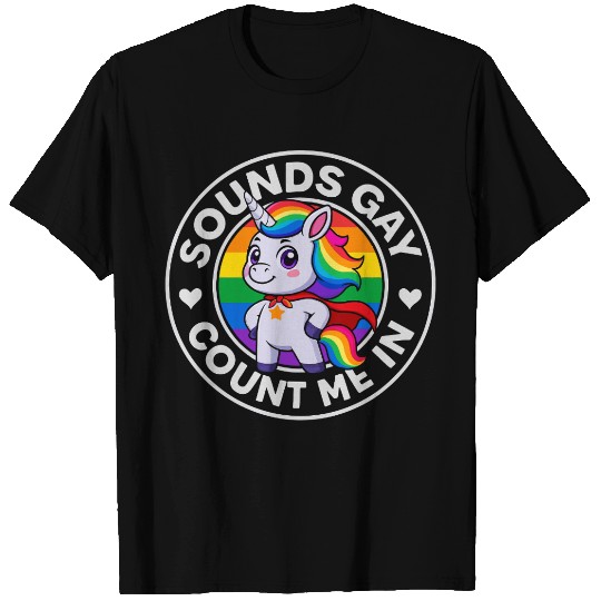Adorable Rainbow Unicorn "Sounds Gay Count Me In" T Shirts