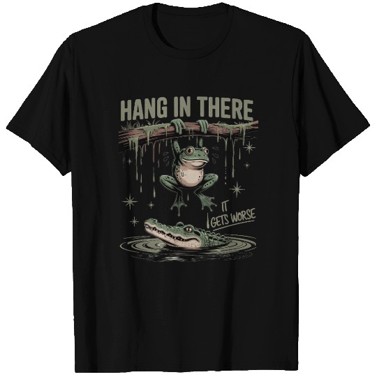 Hang In There Funny Dark Humor Frog Design T Shirts