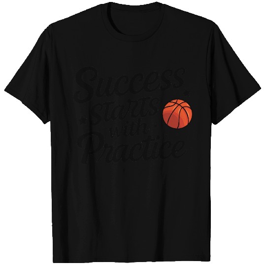 Basketball Quote About Practice and Success T Shirts