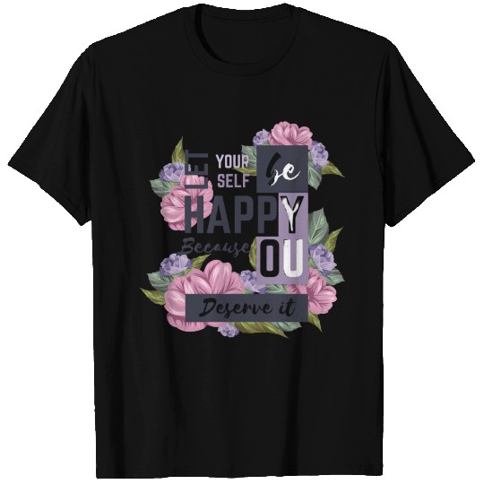 beautiful positive message with flowers T Shirts