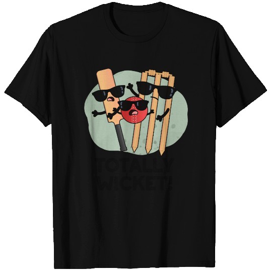 Totally Wicked Funny Sports Cricket Pun T Shirts