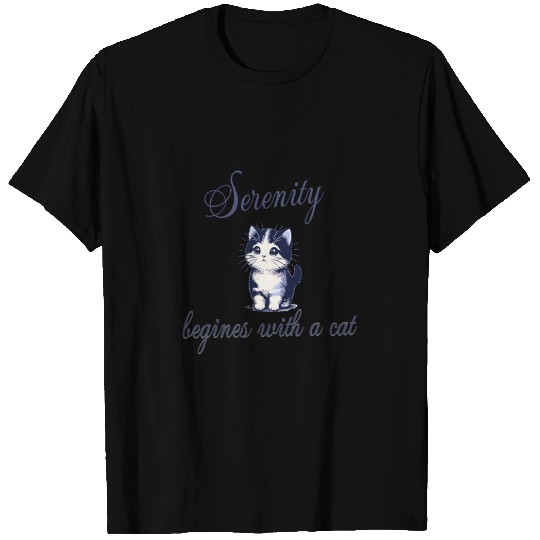 Serenity Begins with a Cat – Peaceful Kitty Quote T Shirts