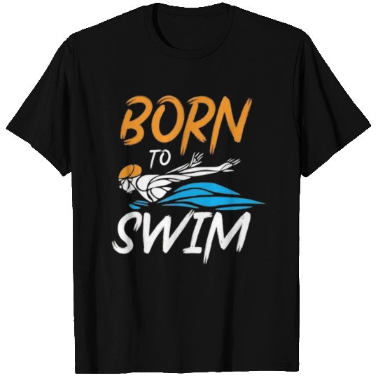 Born to Swim T Shirts