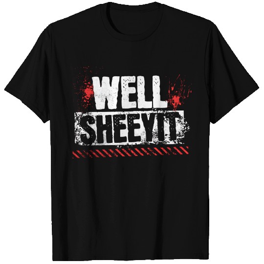 Funny Well Sheeyit T Shirts