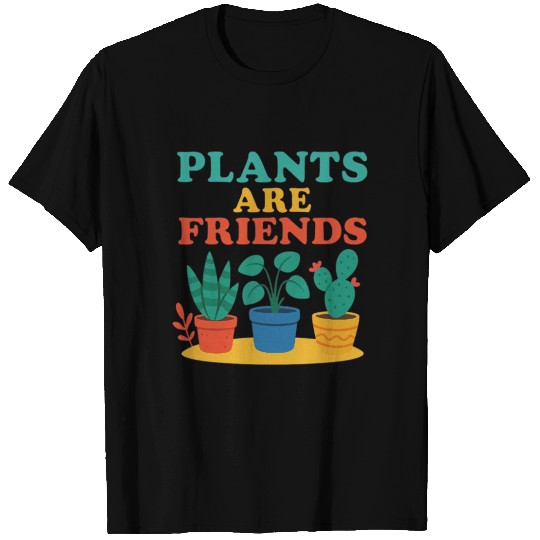 Plants Are Friends T Shirts