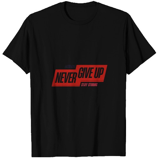 Always Never Give Up – Minimal Streetwear T Shirts