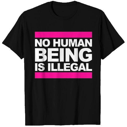 no human is illegal - The Original T Shirts