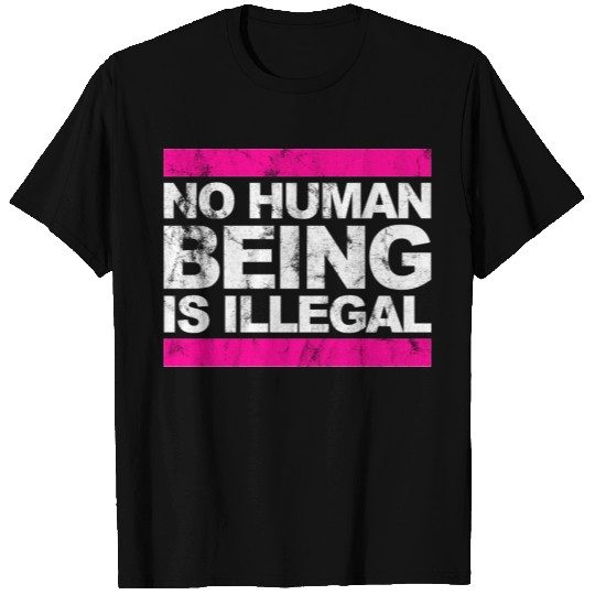 no human is illegal - The Original T Shirts